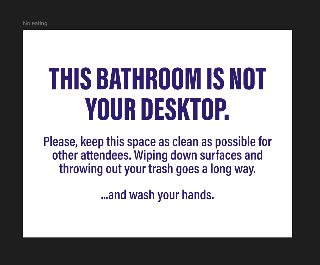 Cheeky bathroom etiquette sign reminding attendees to keep space clean, unlike their dekstops at home.